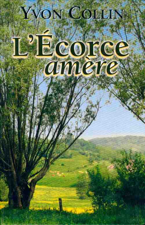 L'écorce amère - Yvon Collin - Livre
