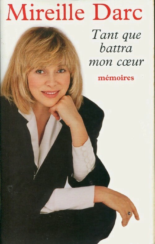 Tant que battra mon coeur - Mireille Darc - Livre