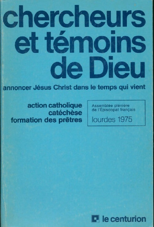Chercheurs et témoins de Dieu - Collectif - Livre