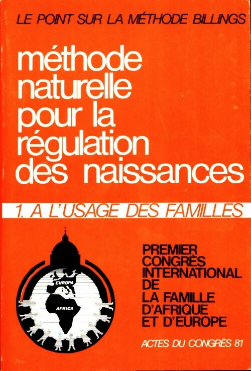 Methode naturelle pour la régulation des naissances : Tome I. A l'usage des familles - Collectif - Livre
