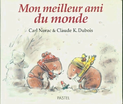 Mon meilleur ami du monde - Carl Norac - Livre