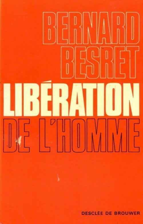 Libération de l'homme - Bernard Besret - Livre