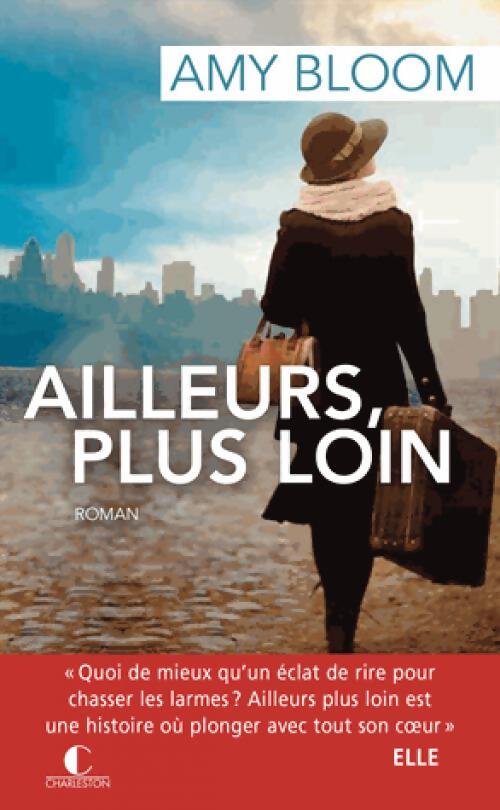 Ailleurs, plus loin - Amy Bloom - Livre