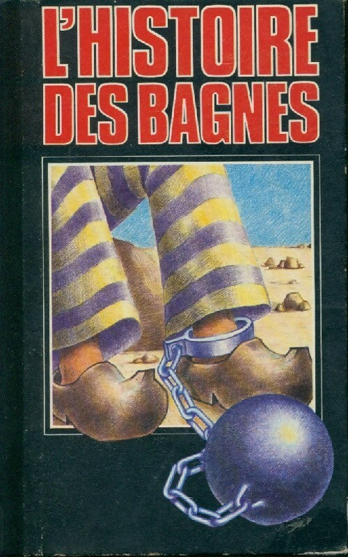 L'histoire des bagnes Tome I - Jean Watelet - Livre