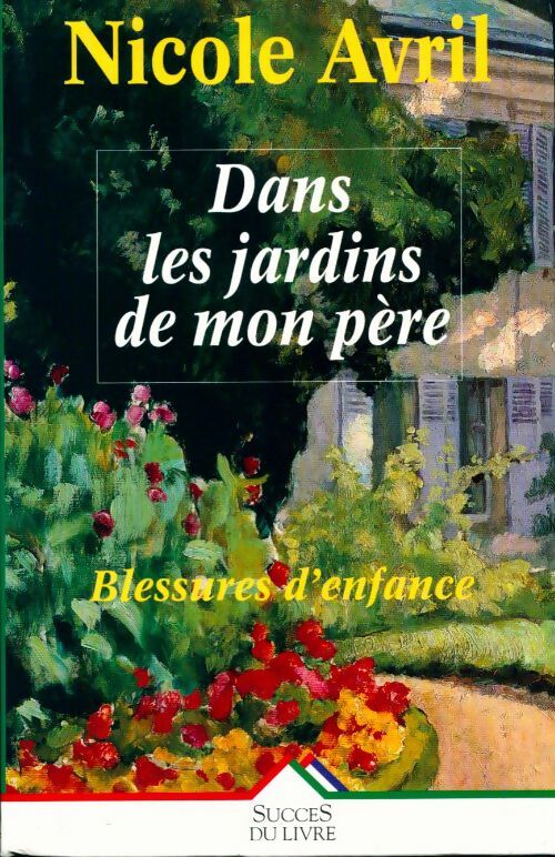 Dans les jardins de mon père - Nicole Avril - Livre