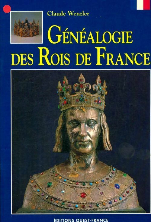 Généalogie des Rois de France - Claude Wenzler - Livre