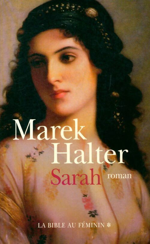 La Bible au féminin Tome I : Sarah - Marek Halter - Livre