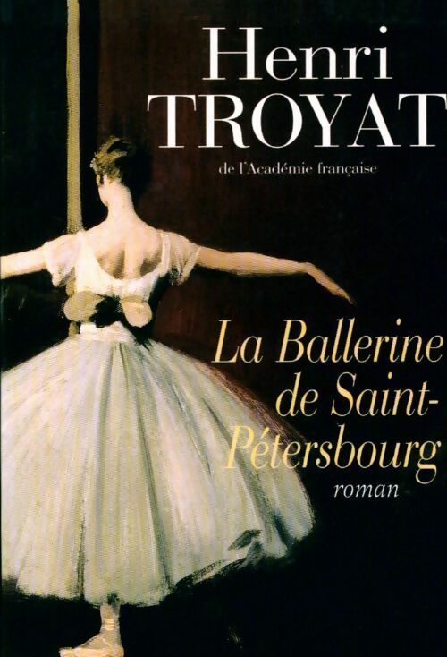 La ballerine de Saint-Pétersbourg - Henri Troyat - Livre