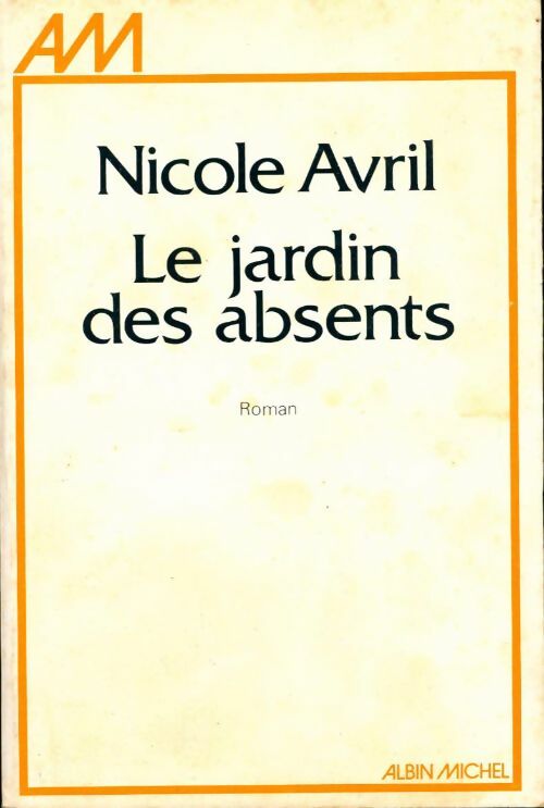 Le jardin des absents - Nicole Avril - Livre