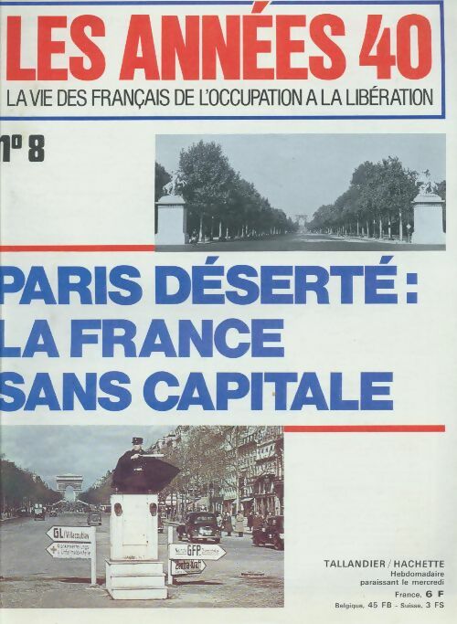 Les années 40 n°8 : Paris déserté : La France sans capitale - Collectif - Livre