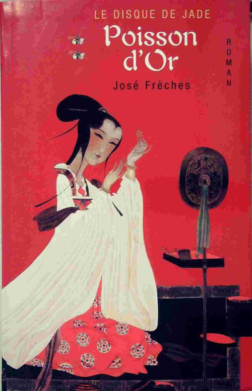 Le disque de jade Tome II : Poisson d'or - José Frèches - Livre