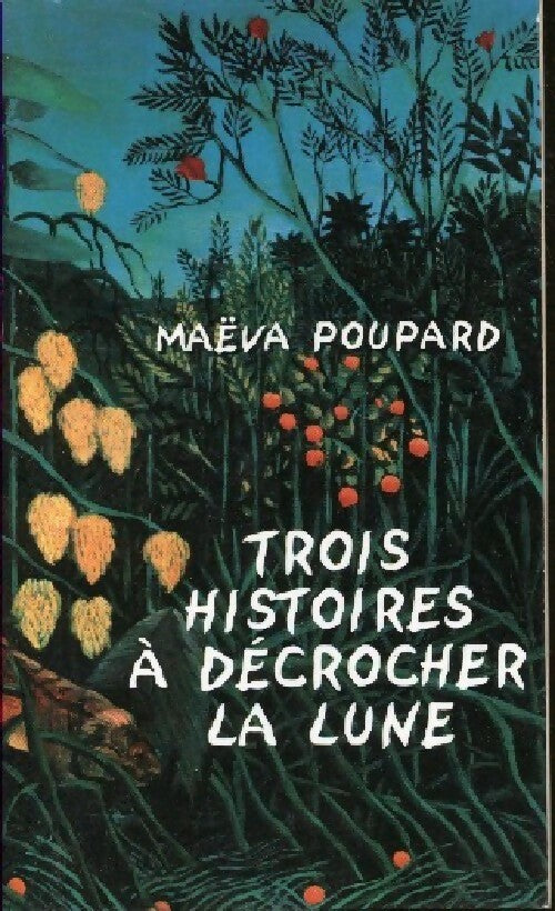 Trois histoires à décrocher la lune - Maëva Poupard - Livre
