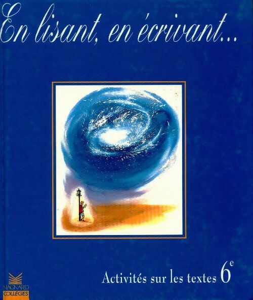 En lisant, en écrivant. Activités sur les textes 6e - Collectif - Livre