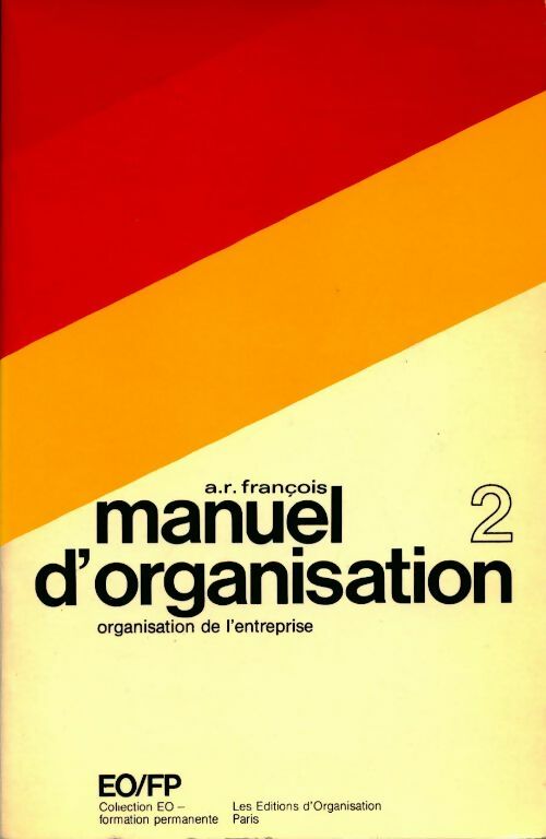 Mabuel d'organisation Tome II : Organisation de l'entreprise - A.R. François - Livre
