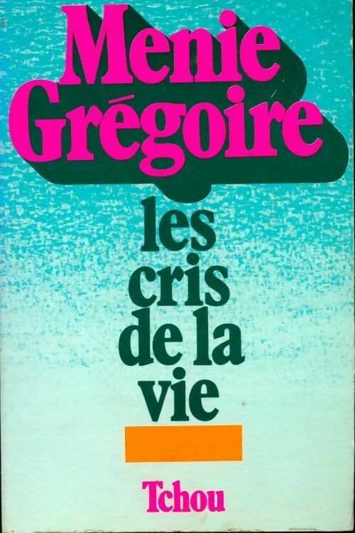 Les cris de la vie - Ménie Grégoire - Livre