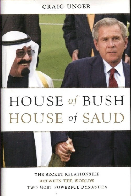 House of Bush, house of Saud - Craig Unger - Livre