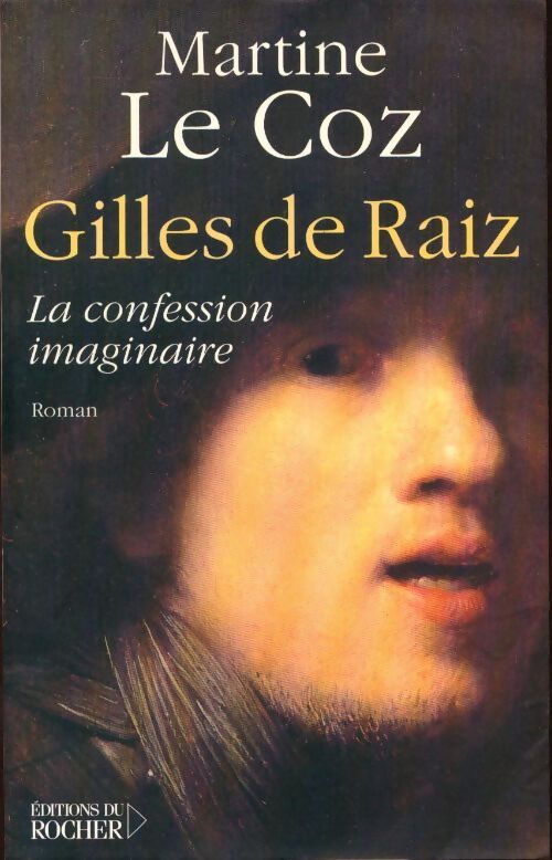 Gilles de raiz. La confession imaginaire - Martine Le Coz - Livre