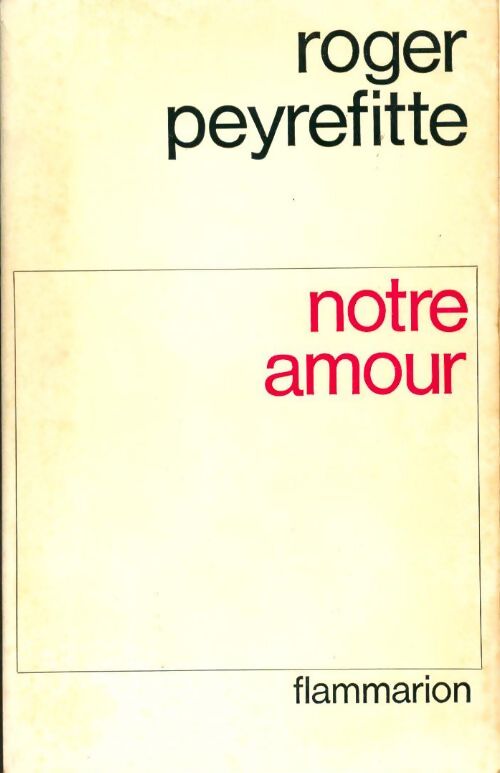 Notre amour - Roger Peyrefitte - Livre