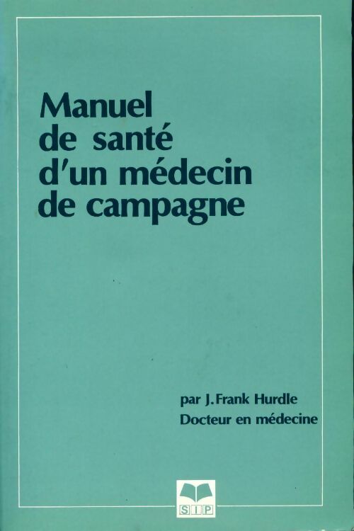 Manuel de santé d'un médecin de campagne - Frank J. Hurdle - Livre