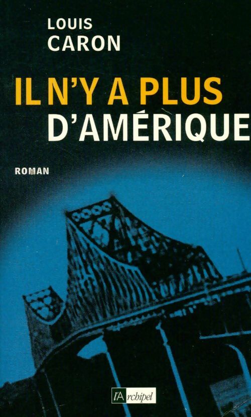 Il n'y a plus d'Amérique - Louis Caron - Livre
