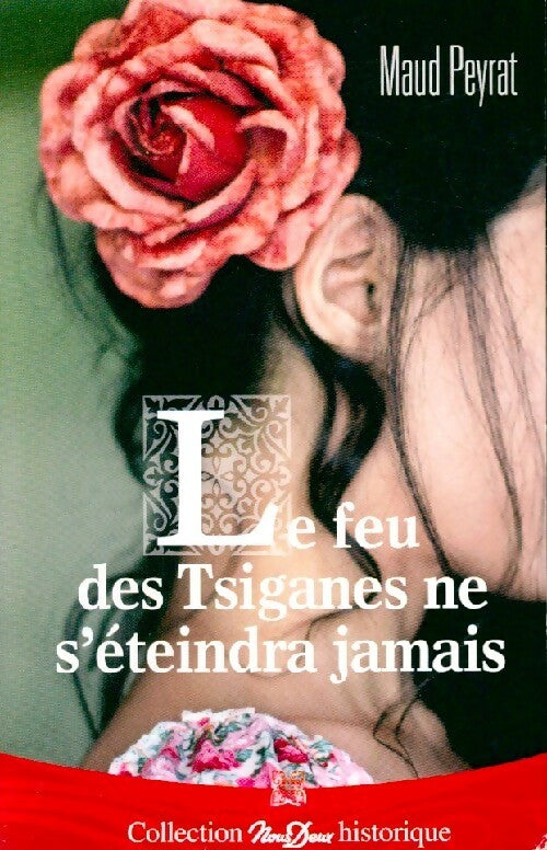 Le feu des tsiganes ne s'éteindra jamais - Maud Peyrat - Livre