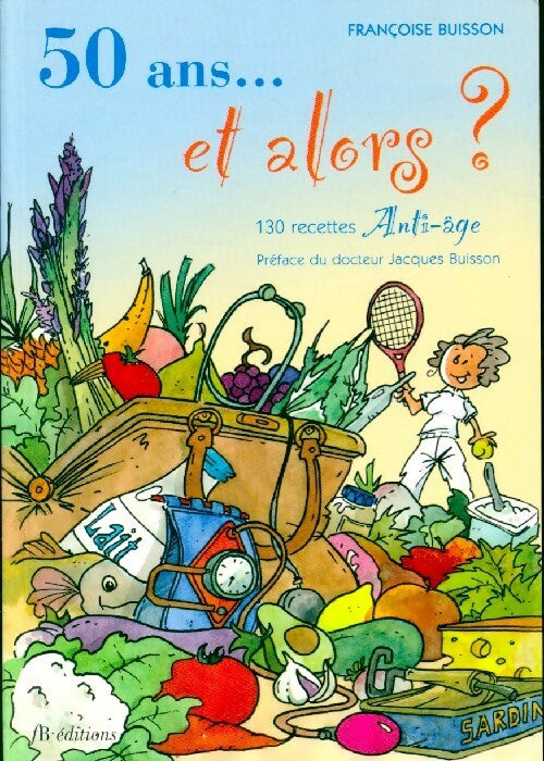 50 ans... Et alors ? - Françoise Buisson - Livre