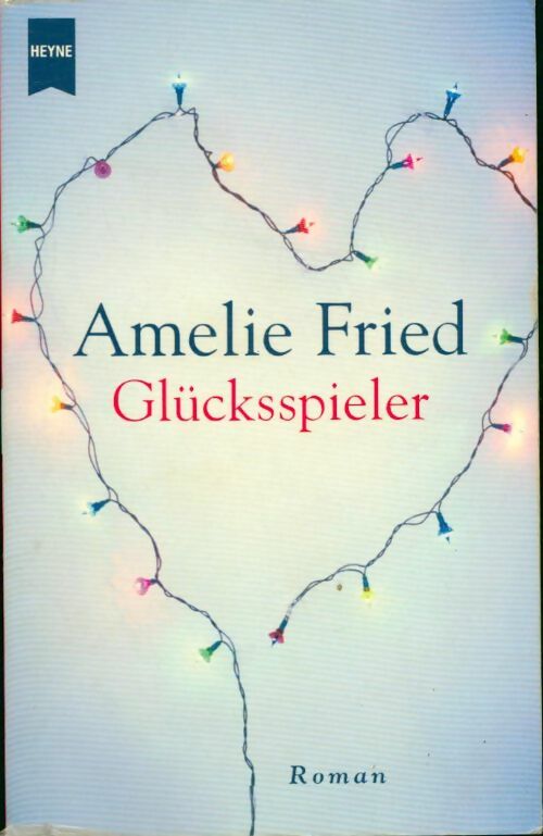 Glücksspieler - Amelie Fried - Livre