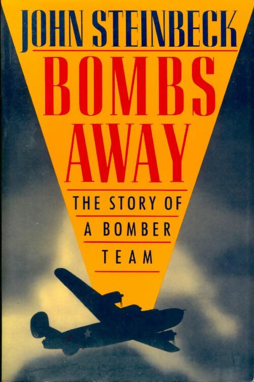 Bombs away. The story of a bomber team - John Steinbeck - Livre