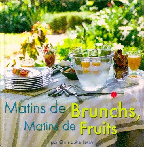 Matins de brunchs, matins de fruits - Christophe Leroy - Livre