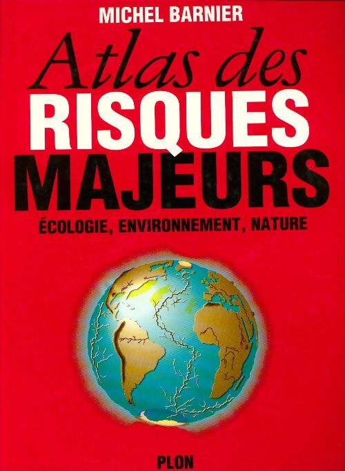 Atlas des risques majeurs - Michel Barnier - Livre