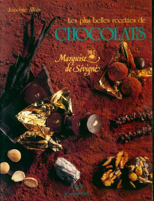 Plus belles recettes de chocolats de la Marquise de Sévigné - Jocelyne Allain - Livre
