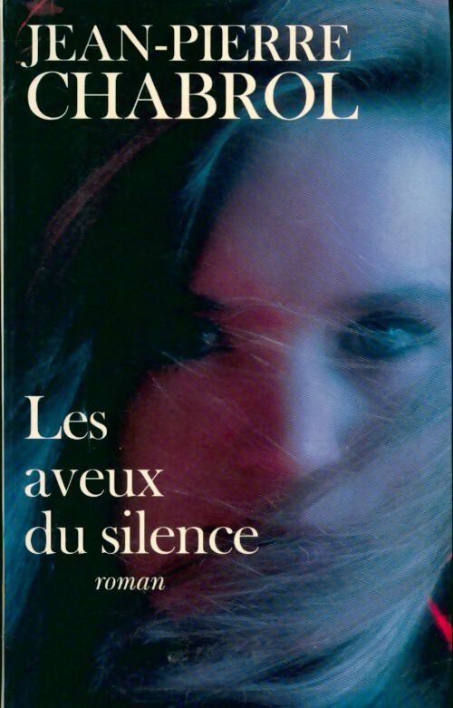 Les aveux du silence - Jean-Pierre Chabrol - Livre