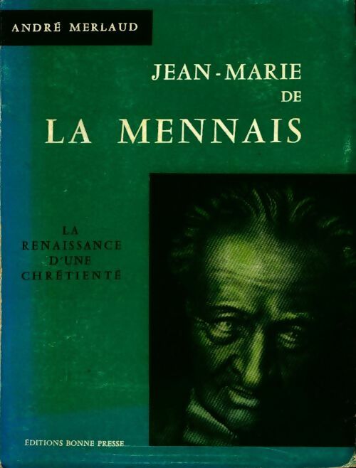 Jean-Marie De La Mennais. La renaissance d'une chrétienté - André Merlaud - Livre