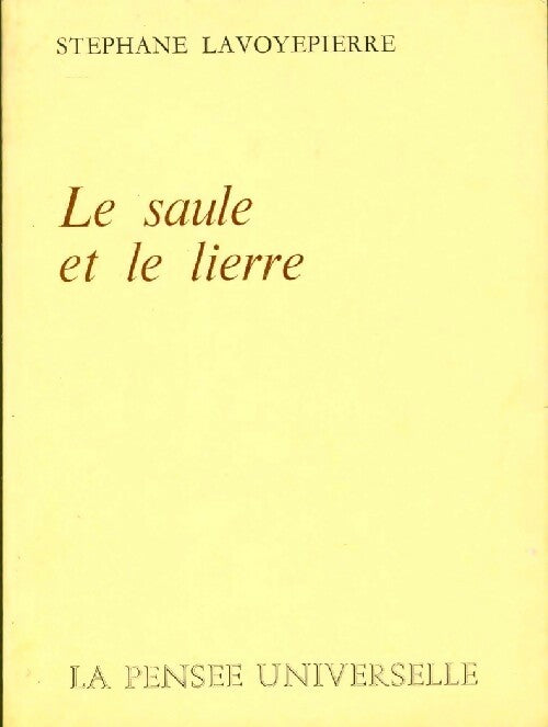 Le saule et le lierre - Stéphane Lavoyepierre - Livre