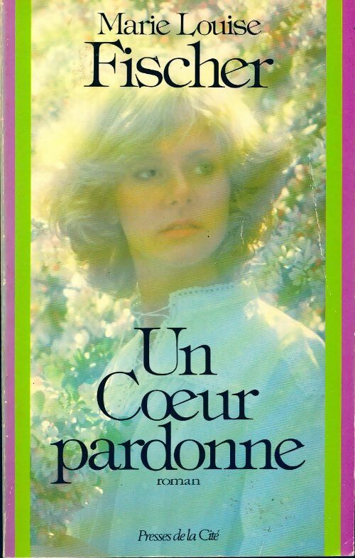 Un coeur pardonne - Marie-Louise Fischer - Livre