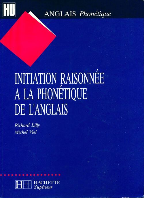 Initiation raisonnée à la phonétique de l'anglais - Richard Lilly - Livre