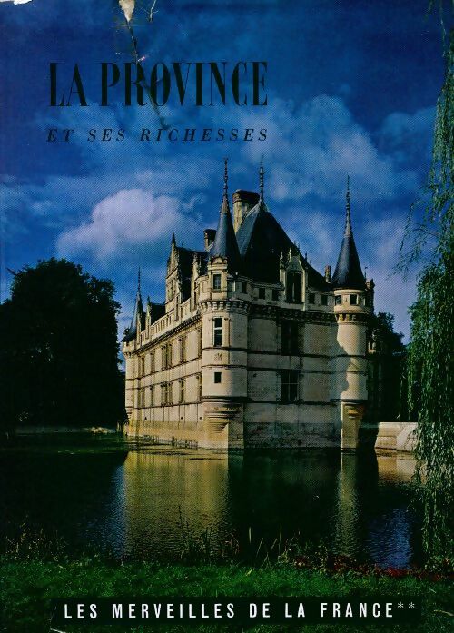 Les merveilles de la France Tome II : La province et ses richesses - Collectif - Livre