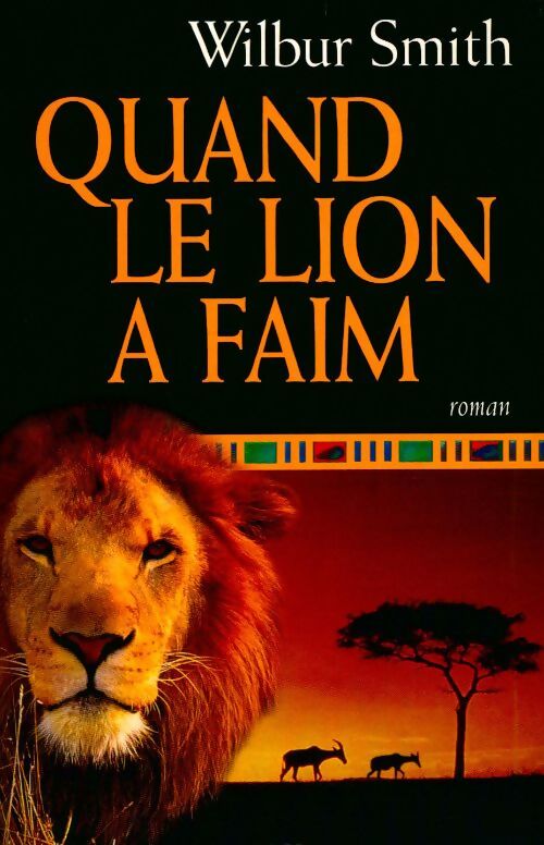 Quand le lion a faim - Wilbur A. Smith - Livre