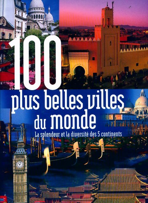 100 Plus belles villes du monde - Collectif - Livre