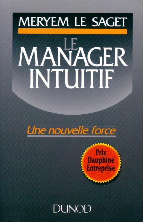 Le manager intuitif. Une nouvelle force - Meryem Le Saget - Livre