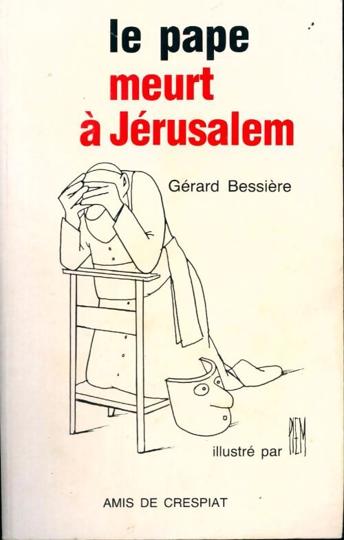 Le pape meurt à Jérusalem - Gérard Bessière - Livre
