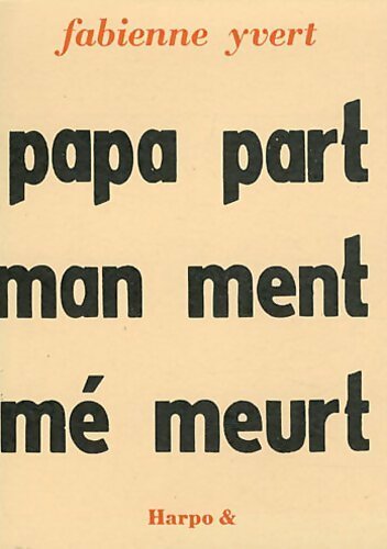 Papa part maman ment mémé meurt - Fabienne Yvert - Livre
