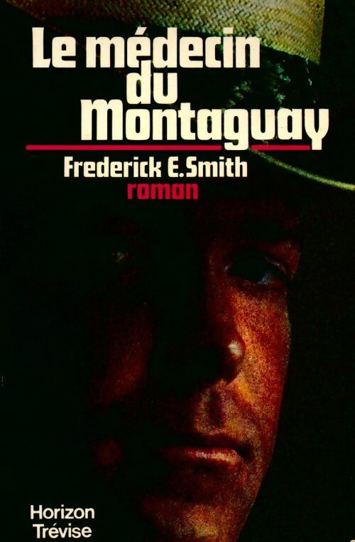 Le médecin du Montaguay - Frederick E. Smith - Livre