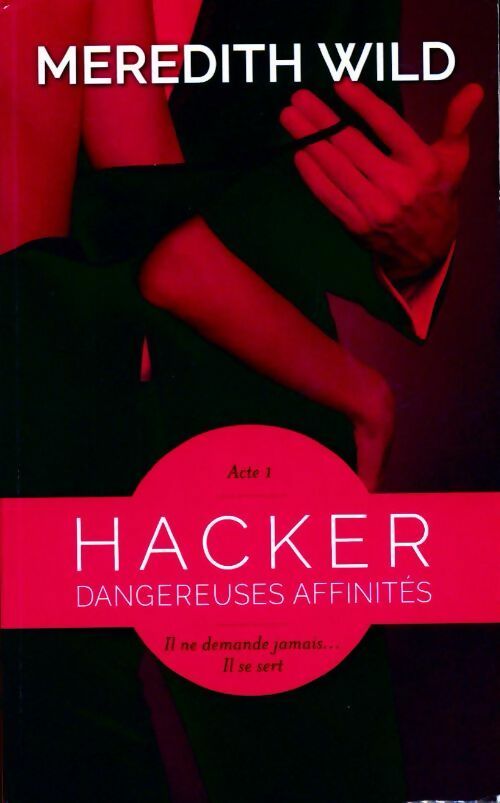 Hacker Tome I : Dangereuses affinités - Meredith Wild - Livre
