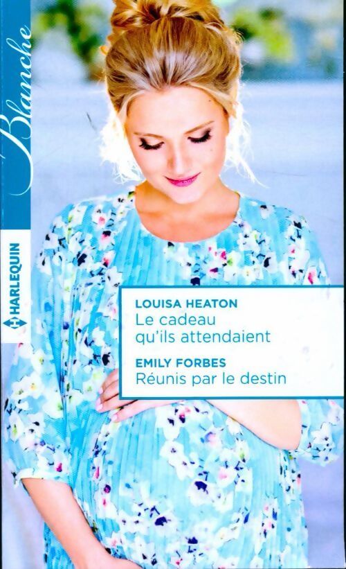 Le cadeau qu'ils attendaient / Réunis par le destin - Emily Forbes, Louisa Heaton - Livre