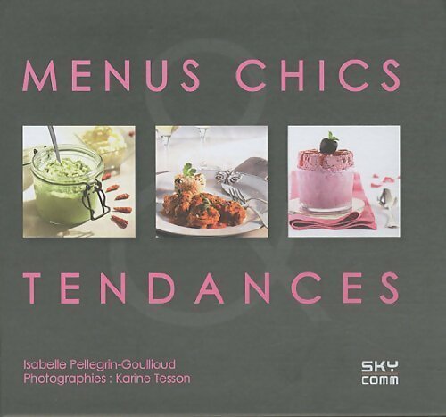Menus chics & tendances - Isabelle Pellegrin-Goullioud - Livre