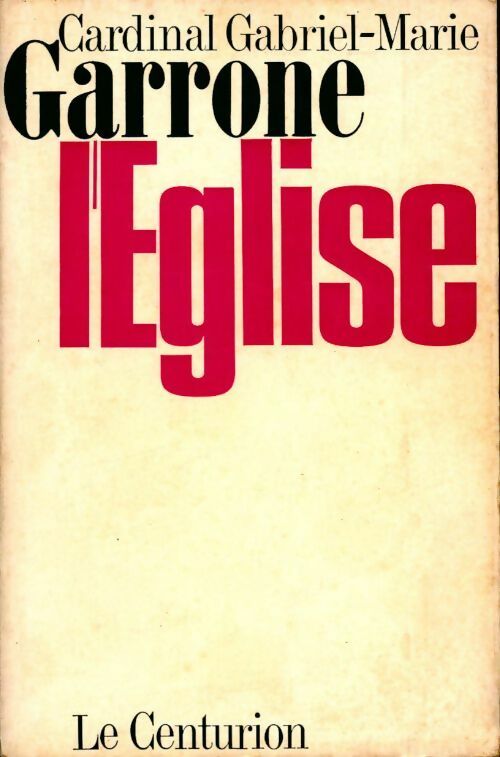 L'Eglise. 1965-1972 - Gabriel-Marie Garrone - Livre
