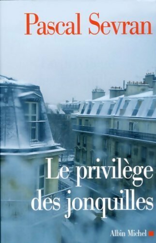 Le privilège des jonquilles - Pascal Sevran - Livre