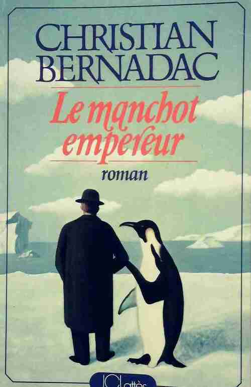 Le manchot empereur - Christian Bernadac - Livre