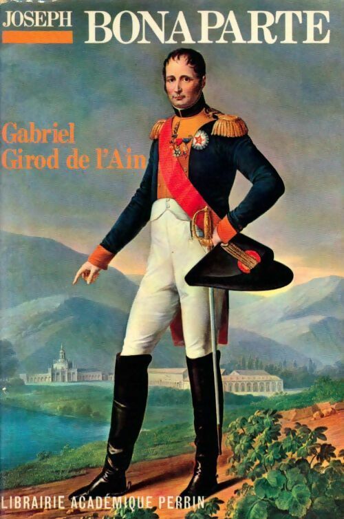 Joseph Bonaparte - Gabriel Girod De L'Ain - Livre